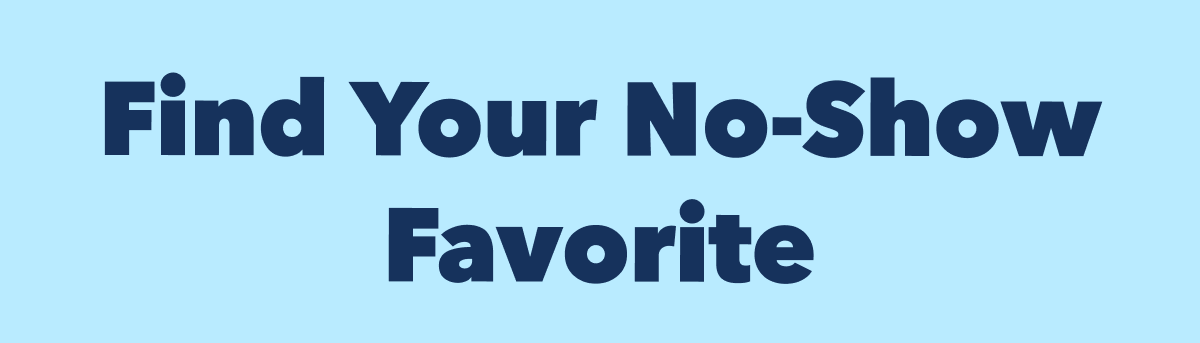 Find Your No-Show Favorite