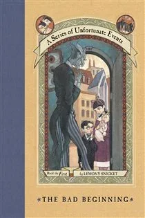 A Series of Unfortunate Events #1: The Bad Beginning (Book 1 of A Series of Unfortunate Events) by Lemony Snicket