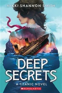 Deep Secrets (A Titanic Novel), by Nikki Shannon Smith