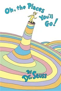 Oh, the Places You'll Go!, by Dr. Seuss
