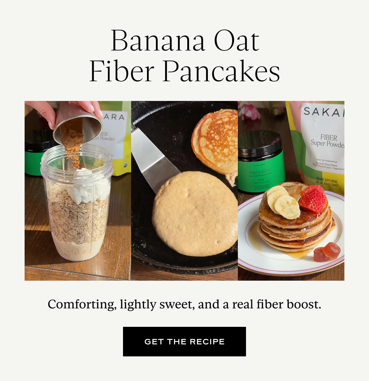 Banana Oat Fiber Pancakes: Comforting, lightly sweet, and a real fiber boost.