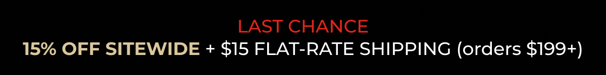 15% OFF SITEWIDE + $15 FLAT-RATE SHIPPING (orders $199+) THROUGH JUNE 20