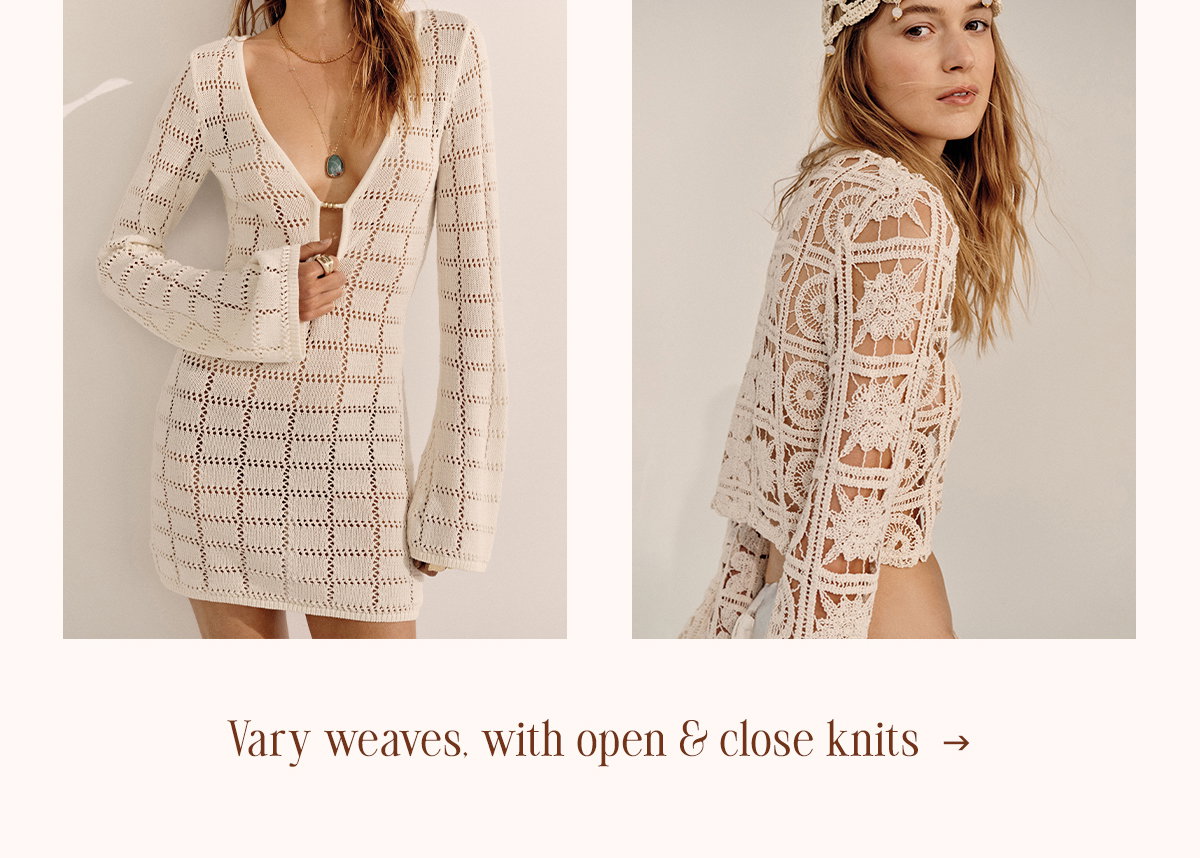 vary weaves. with open and close knits