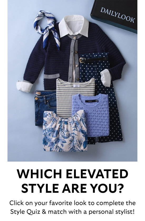 Which elevated style are you - Click on your favorite look to complete the Style Quiz and match with a personal stylist.
