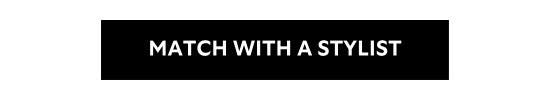 MATCH WITH A STYLIST