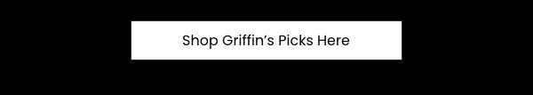 Shop Griffin's Picks Here