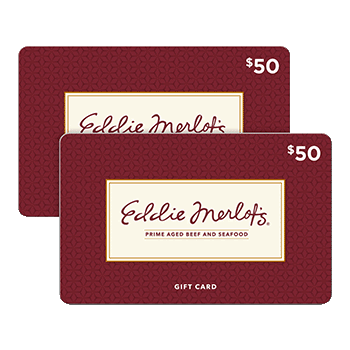 Eddie Merlot's Prime Aged Beef & Seafood Two Restaurant $50 eGift Cards ($100 Value)