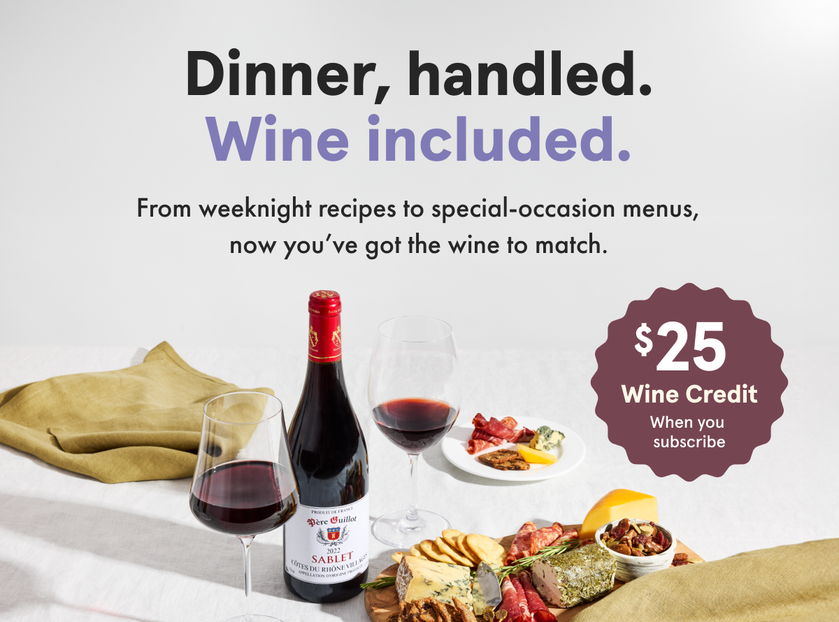 Dinner, handled. Wine included.