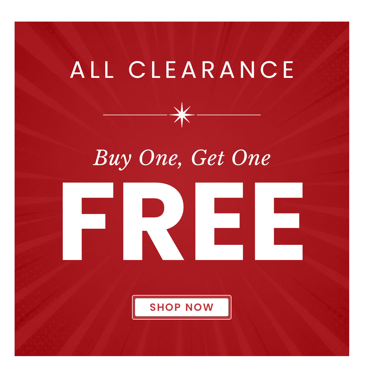 All clearance buy one get one free. 