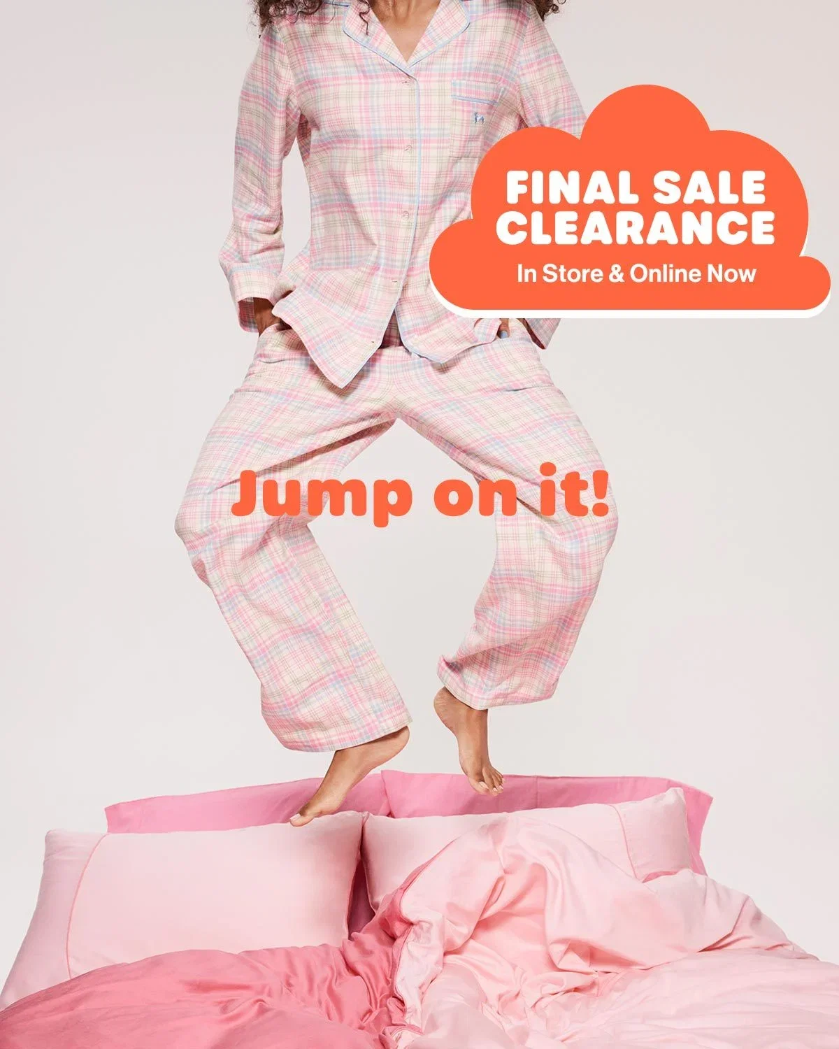 Final Sale Clearance. In Store & Online Now. Jump on it!