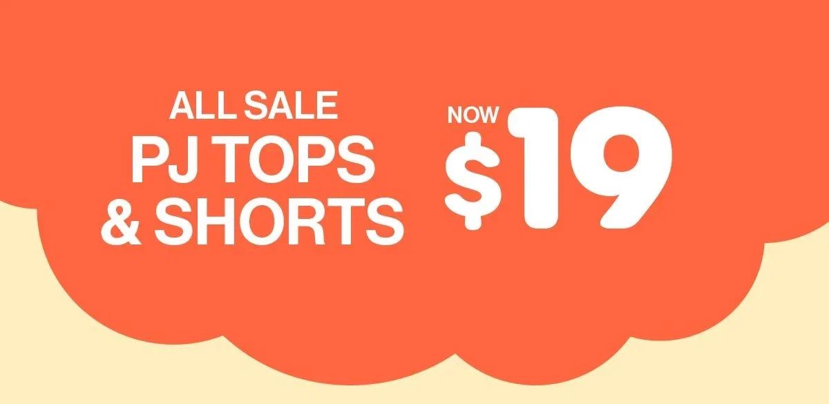 All Sale PJ Tops & Shorts Now $19