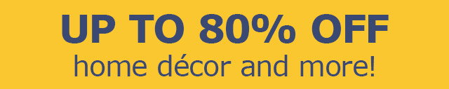 Up to 80% Off Home Decor and More!