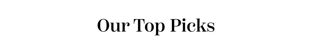 Our Top Picks