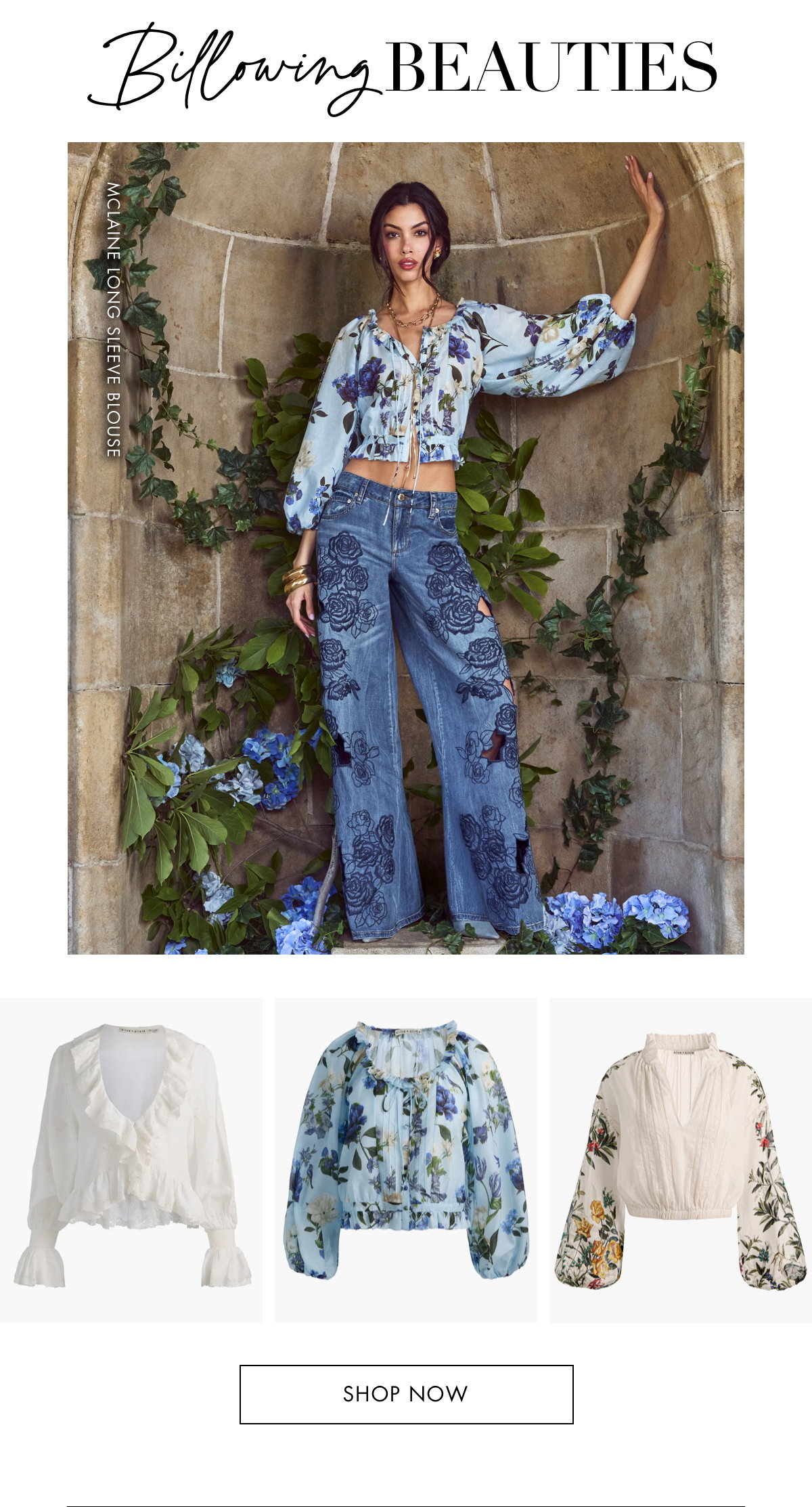 Billowing beauties. SHOP NOW