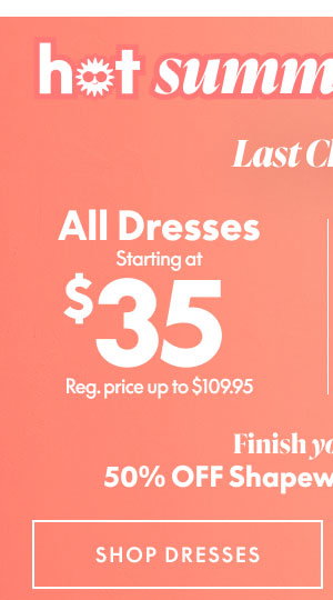 Dresses starting at $35