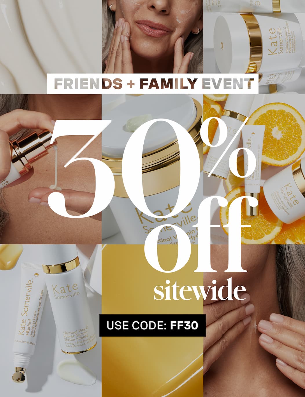 FRIENDS + FAMILY EVENT | 30% off sitewide | USE CODE: FF30