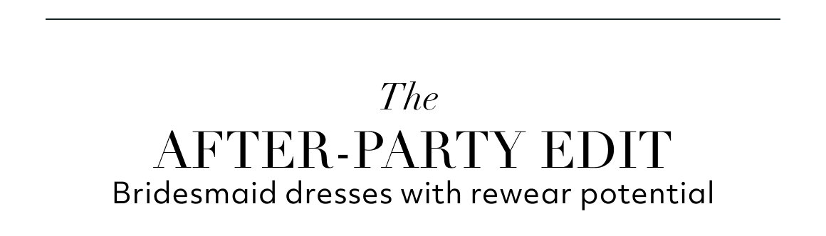 The  After-Party Edit Bridesmaid dresses with rewear potential