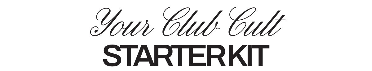 Your Club Cult Starter Kit