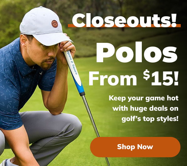 Polo CLOSEOUTS: Styles From $15 - Shop NOW!