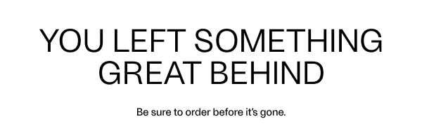 You Left Something Great Behind
