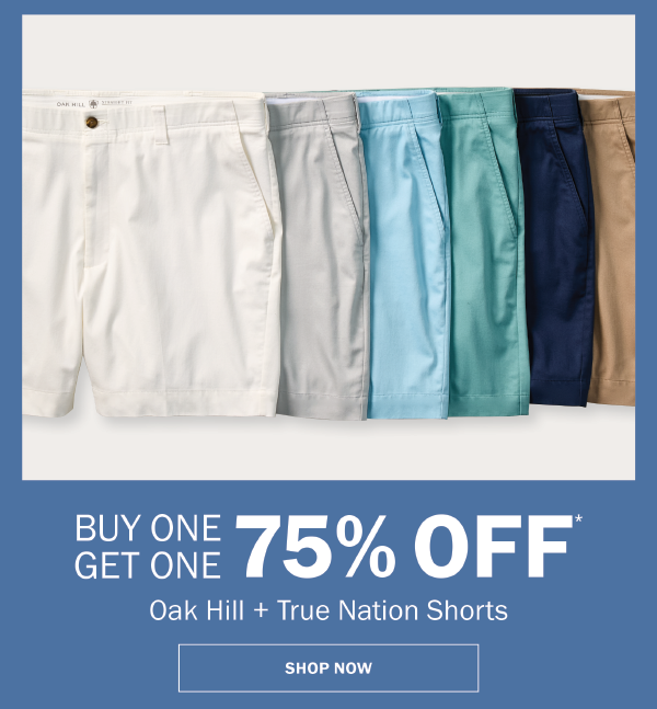 Oak Hill + True Nation Shorts. BUY ONE GET ONE 75% OFF* SHOP NOW