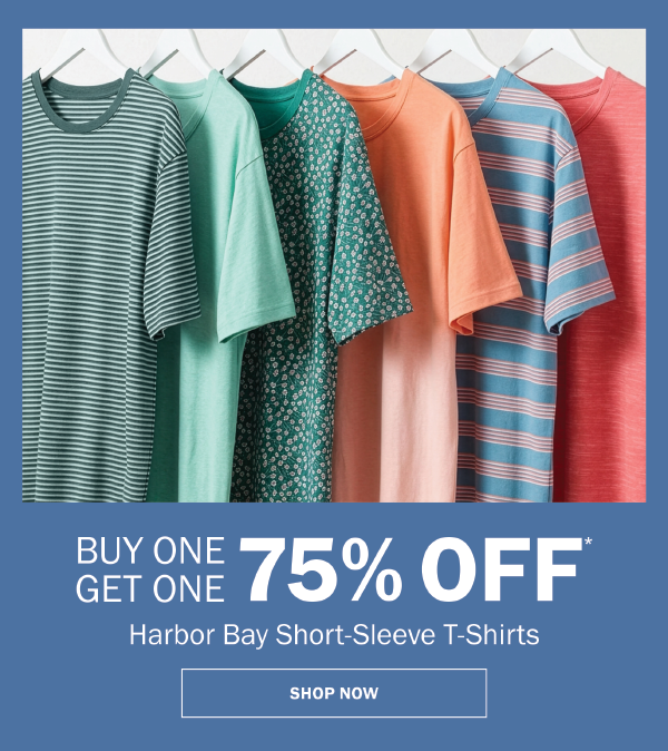 Harbor Bay Short-Sleeve T-Shirts. BUY ONE GET ONE 75% OFF* SHOP NOW