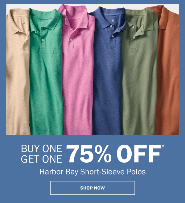 Harbor Bay Short-Sleeve Polos. BUY ONE GET ONE 75% OFF* SHOP NOW