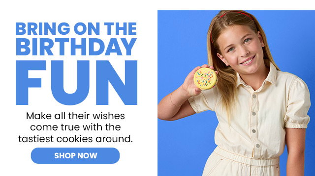 Bring on the Birthday Fun - Make all their wishes come true with the tastiest cookies around.