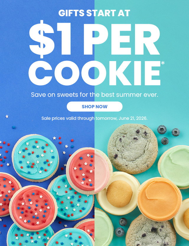 BEST SUMMER EVER - Gifts Start at $1 Per Cookie - Ends Tomorrow  