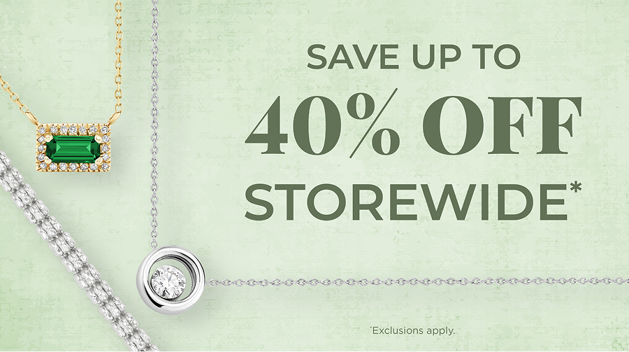 Save up to 40% OFF Storewide*