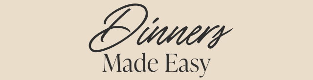 Dinners Made Easy