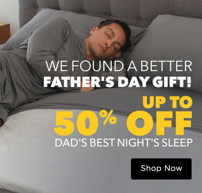 We Found A Better Father's Day Gift! Up To 50% Off Dad's Best Night's Sleep + STACK 10% Off Father's Day Gift Guide Picks