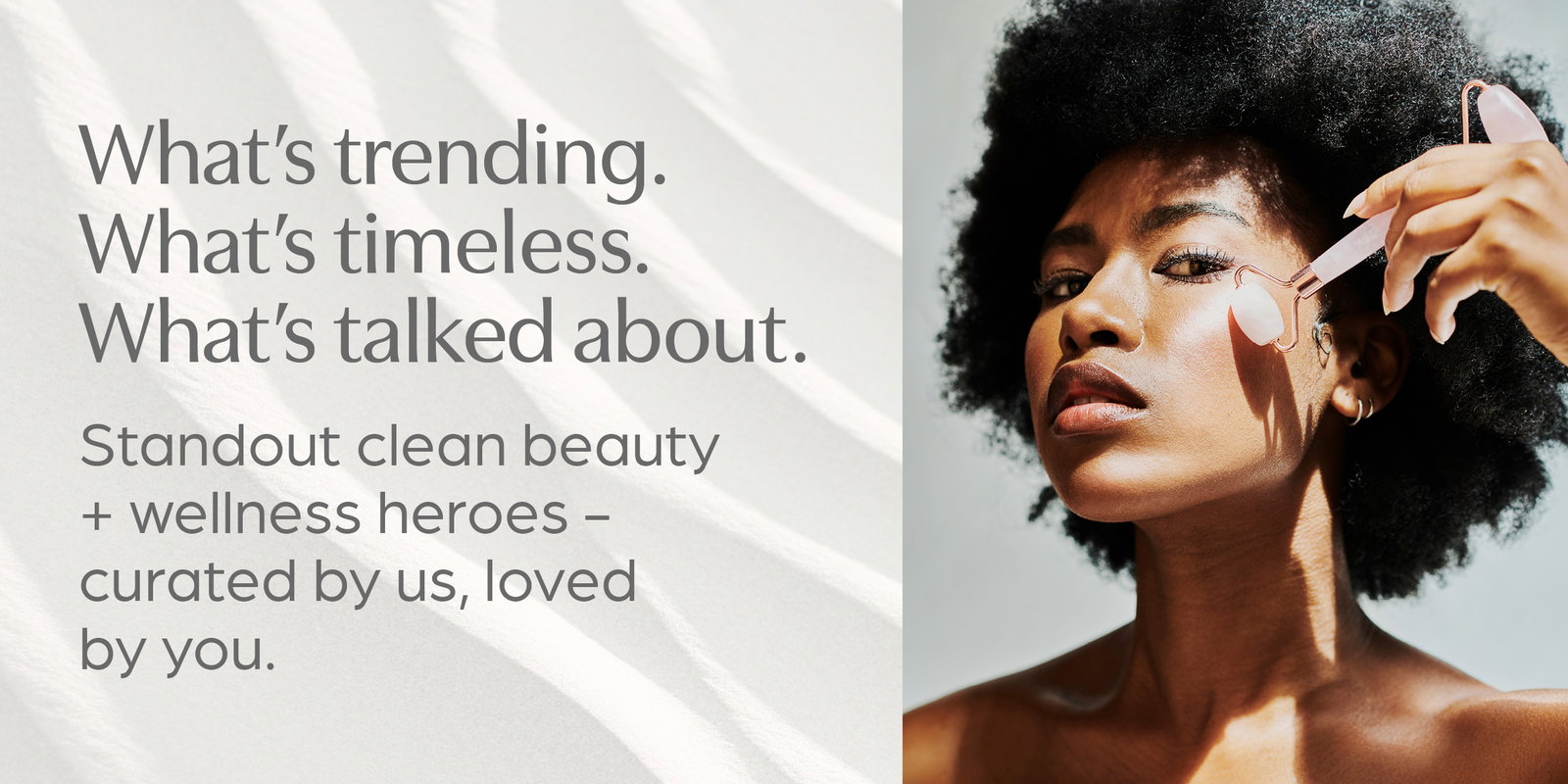 Shop clean beauty + wellness heroes curated by us, loved by you