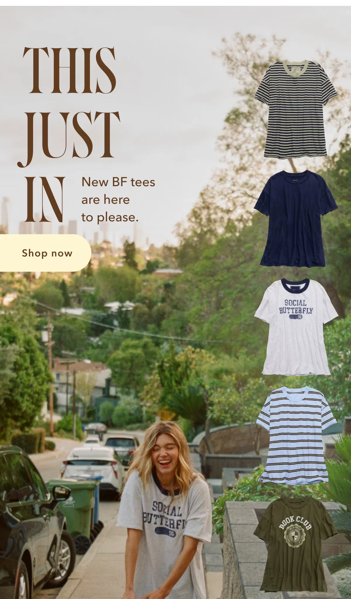 This Just In | New BF tees are here to please. Shop now