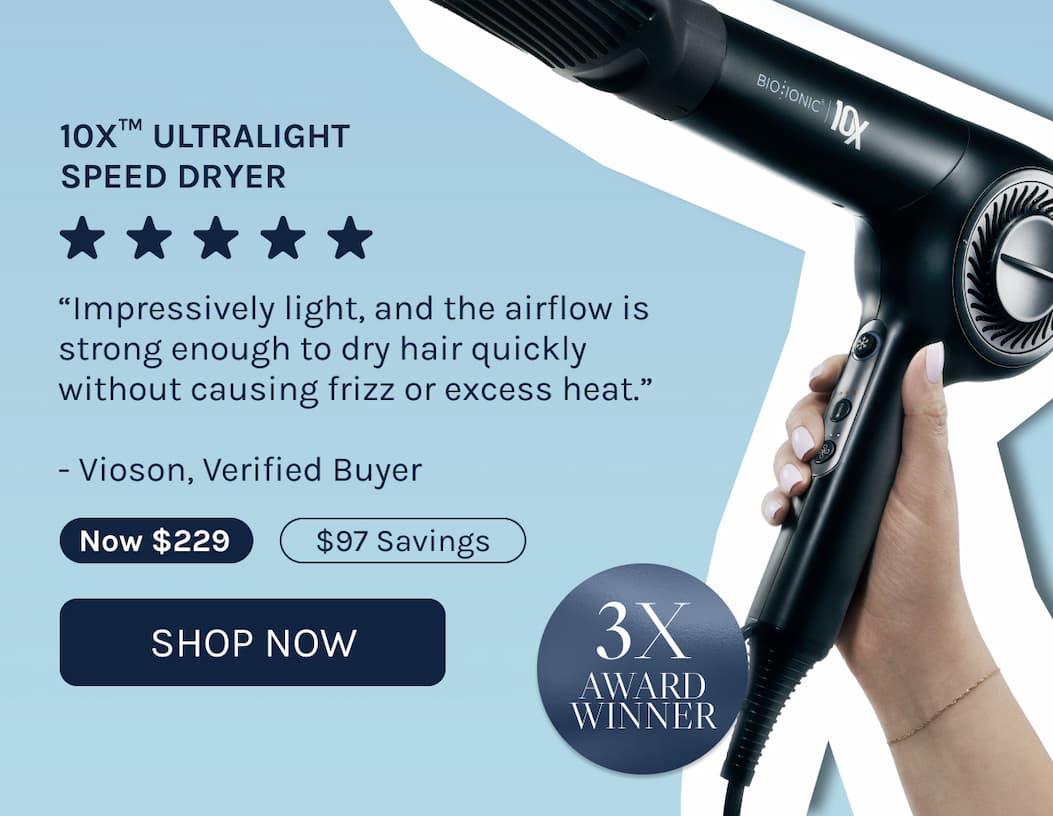 10X Dryer - 5 Stars - "Impressively light and the airflow is strong enough to dry hair quickly without causing frizz or excess heat." - Vioson, Verified Buywer 