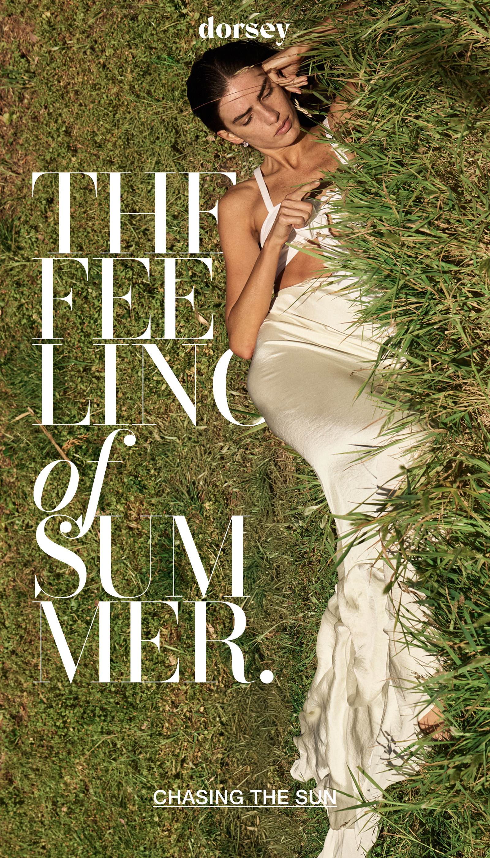 dorsey. THE FEELING OF SUMMER> CHASING THE SUN.