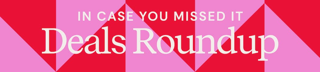 In Case You Missed It | Deals Roundup