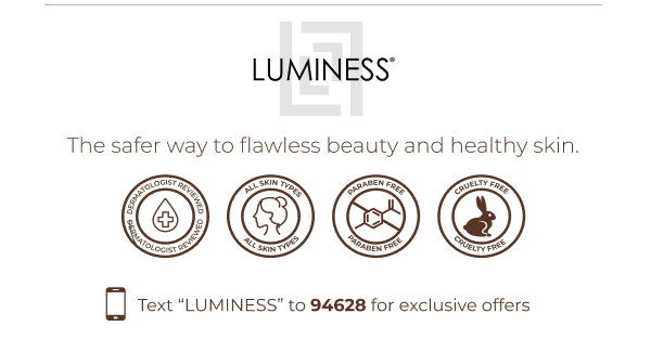 LUMINESS: The safer way to flawless beauty and healthy skin.