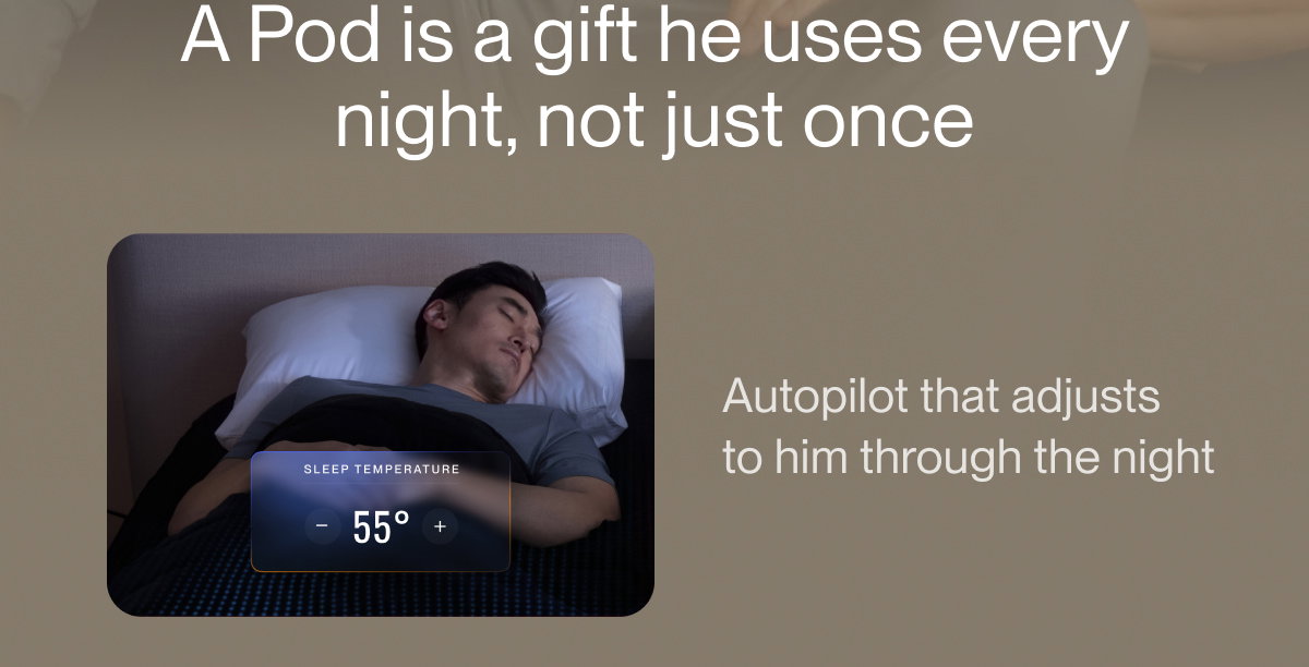 A Pod is a gift he uses every night, not just once
