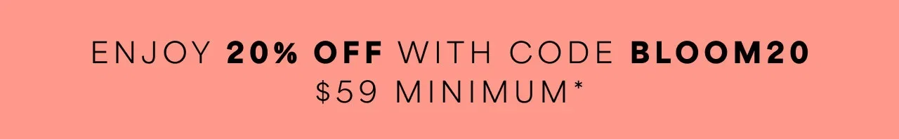 Enjoy 20% Off With Code BLOOM20