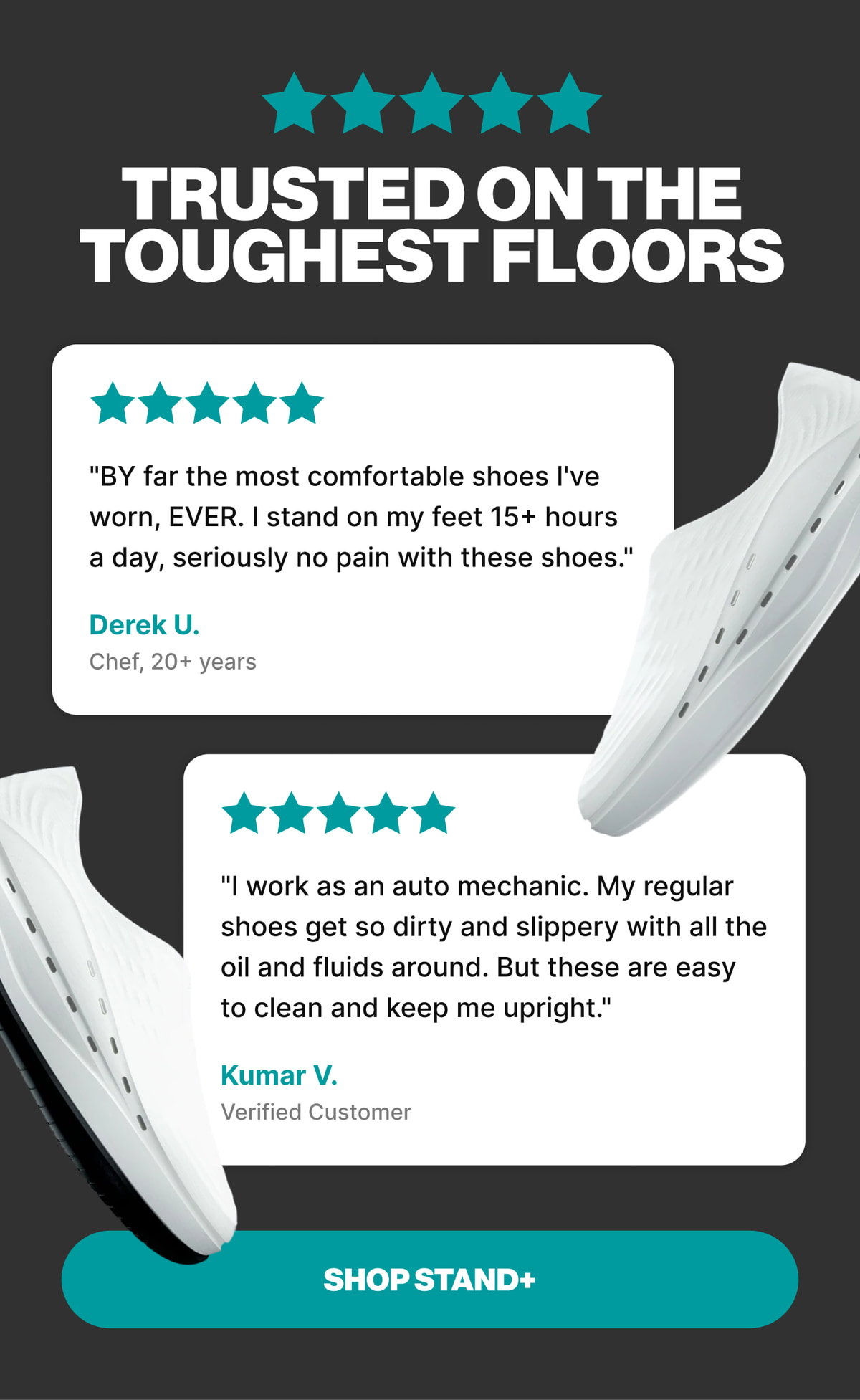 Trusted on the Toughest Floors — 5-star reviews from Derek U., Chef, 20+ years and Kumar V., Verified Customer