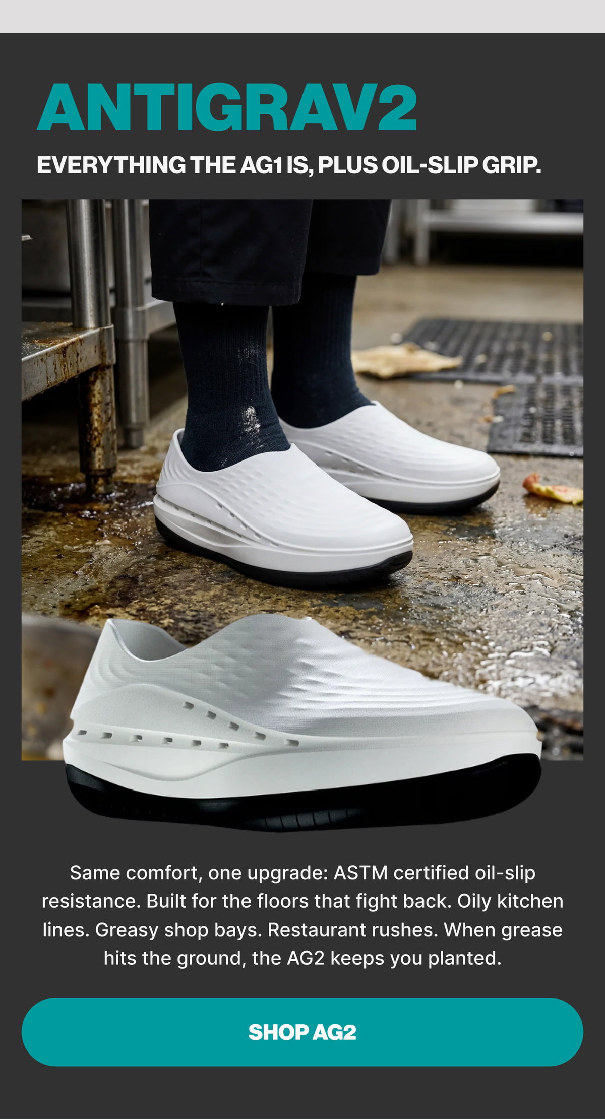 AntiGrav2 — Everything the AG1 is, plus oil-slip grip. Built for the floors that fight back.