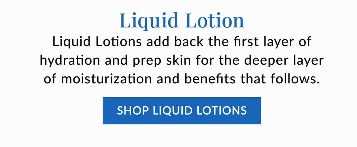 Liquid lotions add back first layer of hydration