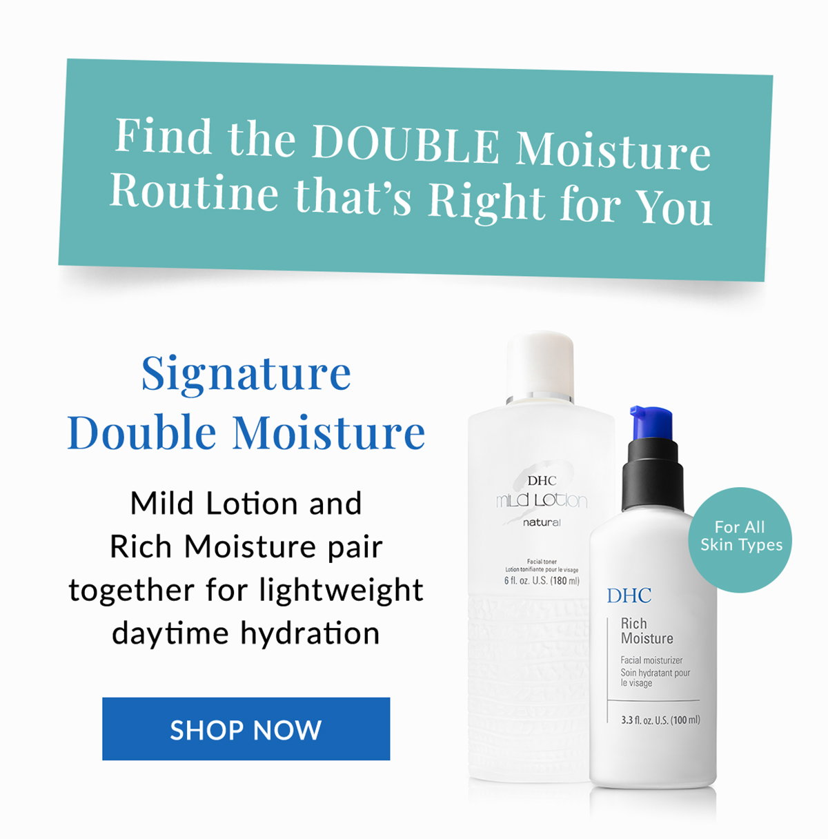 Signature Double Moisture for lightweight daytime hydration
