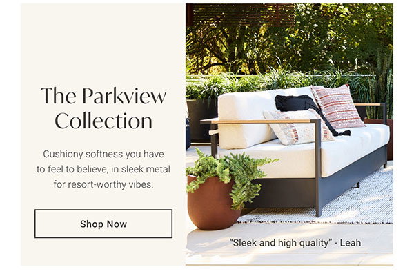 The Parkview Collection | Shop Now >