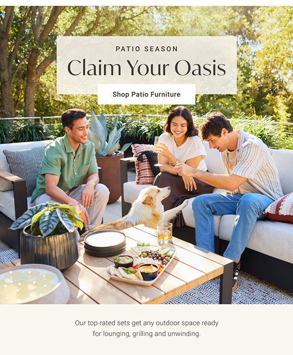 Claim Your Oasis | Shop Patio Furniture >