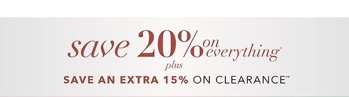 Save 20% on everything*
