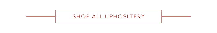 Shop all upholstery >