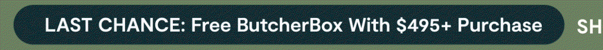 Free ButcherBox With $495+ Purchase  [[SHOP NOW]]