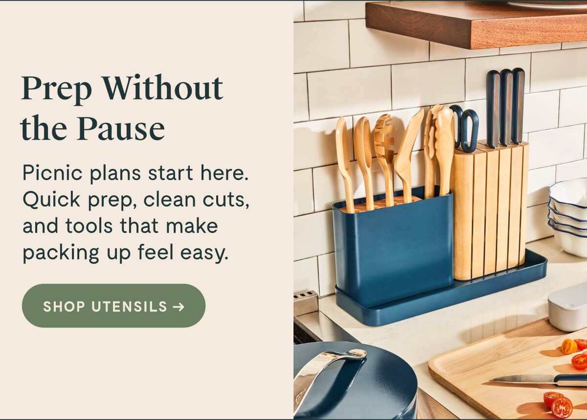 Prep Without the Pause Picnic plans start here. Quick prep, clean cuts, and tools that make packing up feel easy. SHOP UTENSILS →